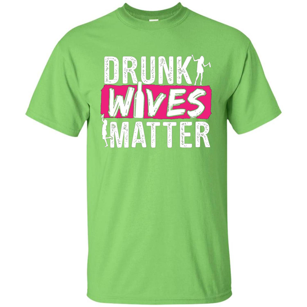 Drunk Wives Matter Funny Alcohol For Drinking Wife T-shirt Lime