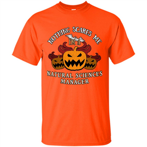 Nothing Scares Me I'm Natural Sciences Manager T-shirt