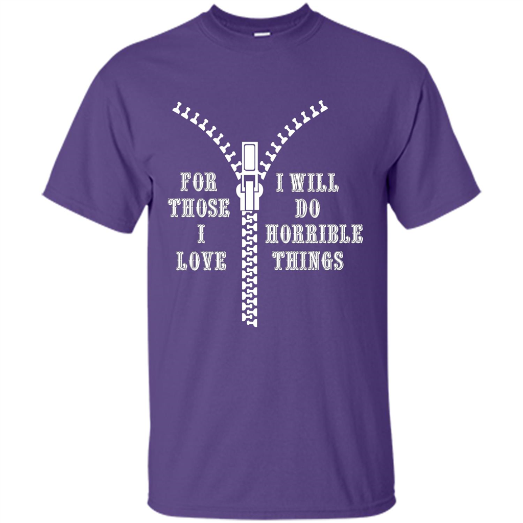 For Those I Love I Will Do Horrible Things T-shirt Purple