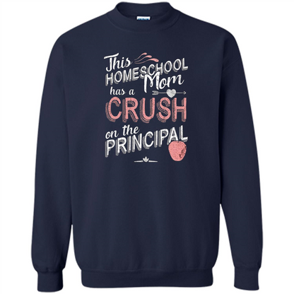 This Homeschool Mom Has a Crush on the Principal T-shirt