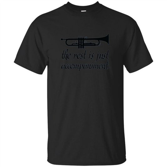 Funny Trumpet Music T-shirt The Rest Is Just Accompaniment Black