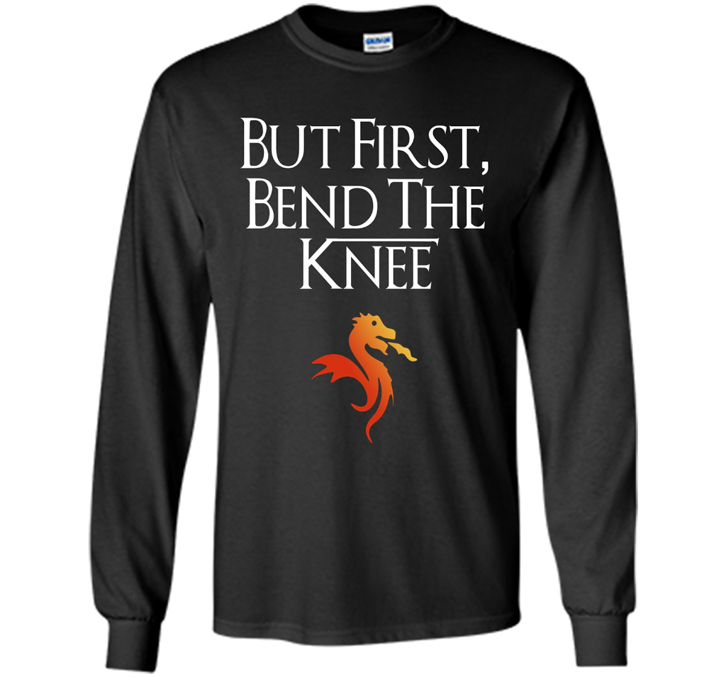 Game Of Thrones T-shirt But First Bend The Knee T-shirt Black