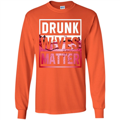 Drunk Wives Matter T-shirt Wine T-shirt Orange