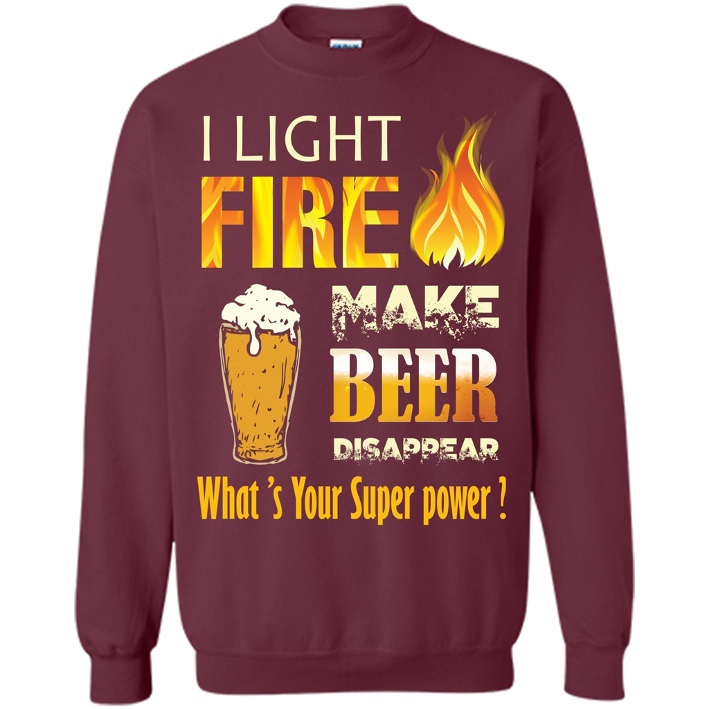 Beer T-shirt I Light Fireb Make Beer Disappear What's Your Super Power Maroon