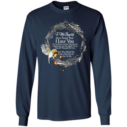 Daddy T-shirt To My Daughter Never Forget That I Love You Navy