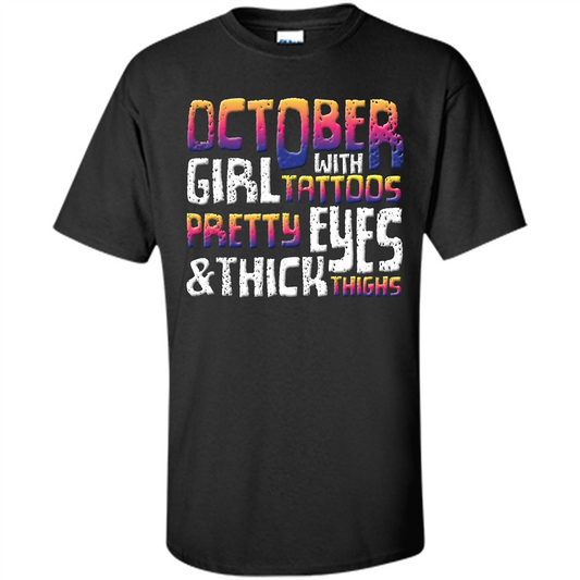 October Girl T-shirt With Tattoos Pretty Eyes and Thick Thighs Black