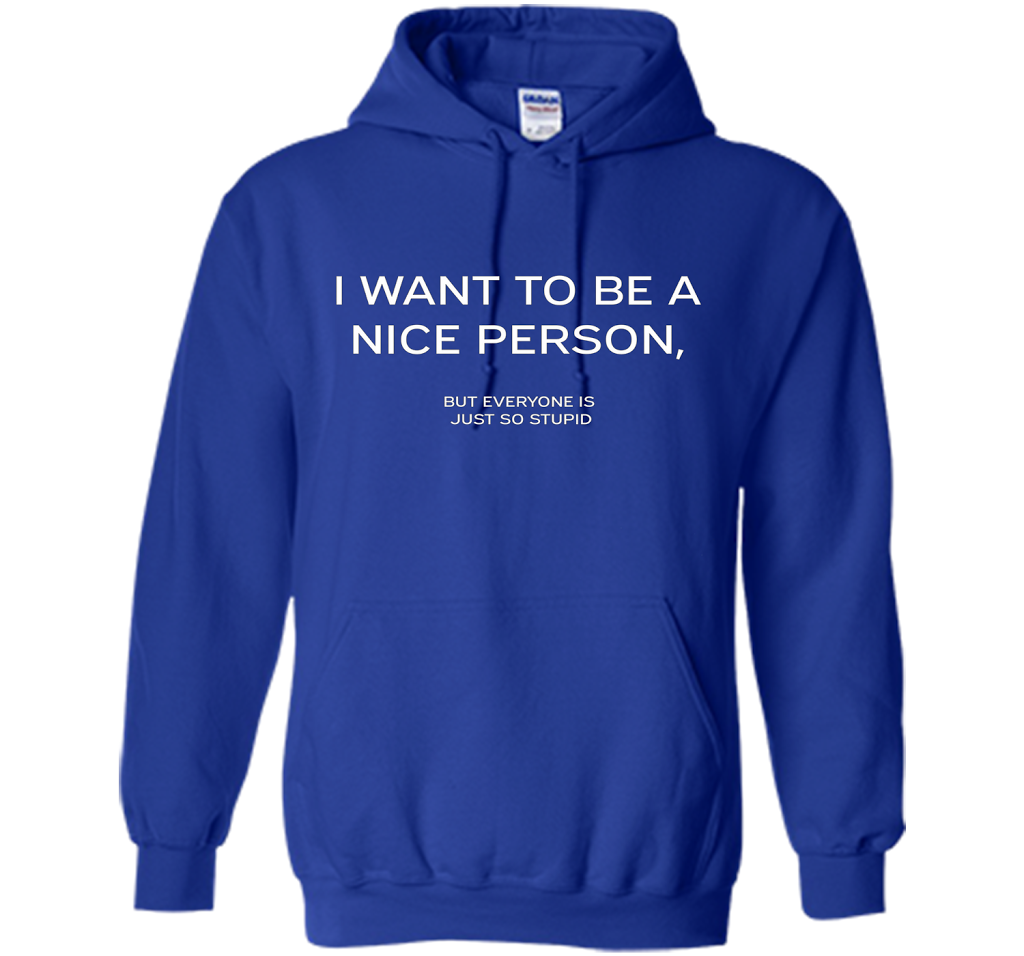 I Want To Be A Nice Person T-shirt Royal