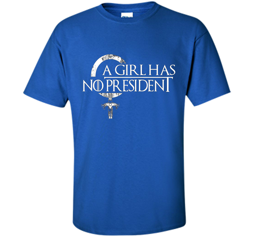 Political T-shirt A Girl Has No President T-shirt Royal