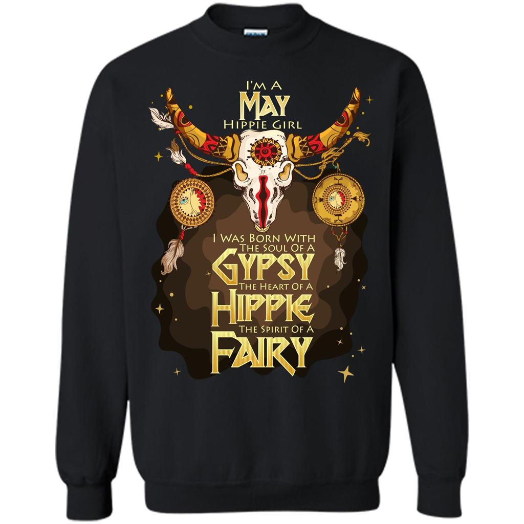 May Hippie Girl T-shirt Was Born With The Soul Of A Gypsy The Heart Of A Hippie The Spirit Of A Fairy Black