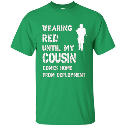 Military T-shirt Wearing Red Until My Cousin Comes Home From Deployment Irish Green