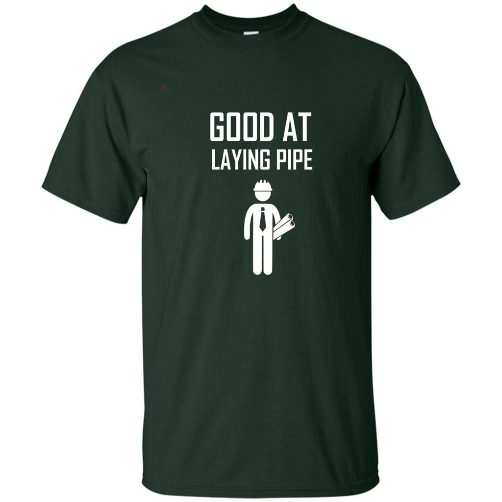 Good At Laying Pipe T-shirt Forest Green
