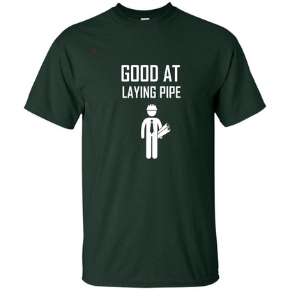 Good At Laying Pipe T-shirt Forest Green