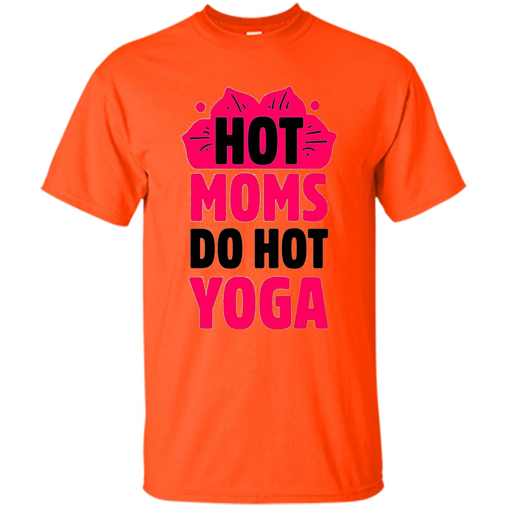 Mothers Day Gift T-shirt Hot Sexy Moms Do Hot Yoga Orange