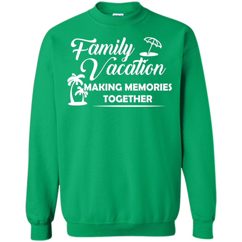 Family Vacation Making Memories Together T-shirt Irish Green