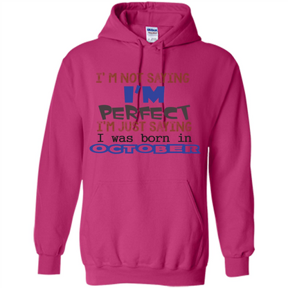 I'm Not Saying I Am Perfect I'M Just Saying I Was Born In October Heliconia