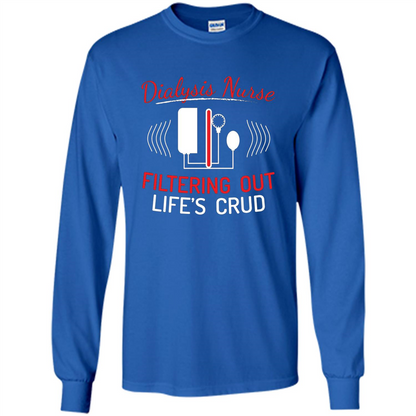 Funny Nurse T-shirts Dialysis Nurse Filtering Out Lifes Crud Royal
