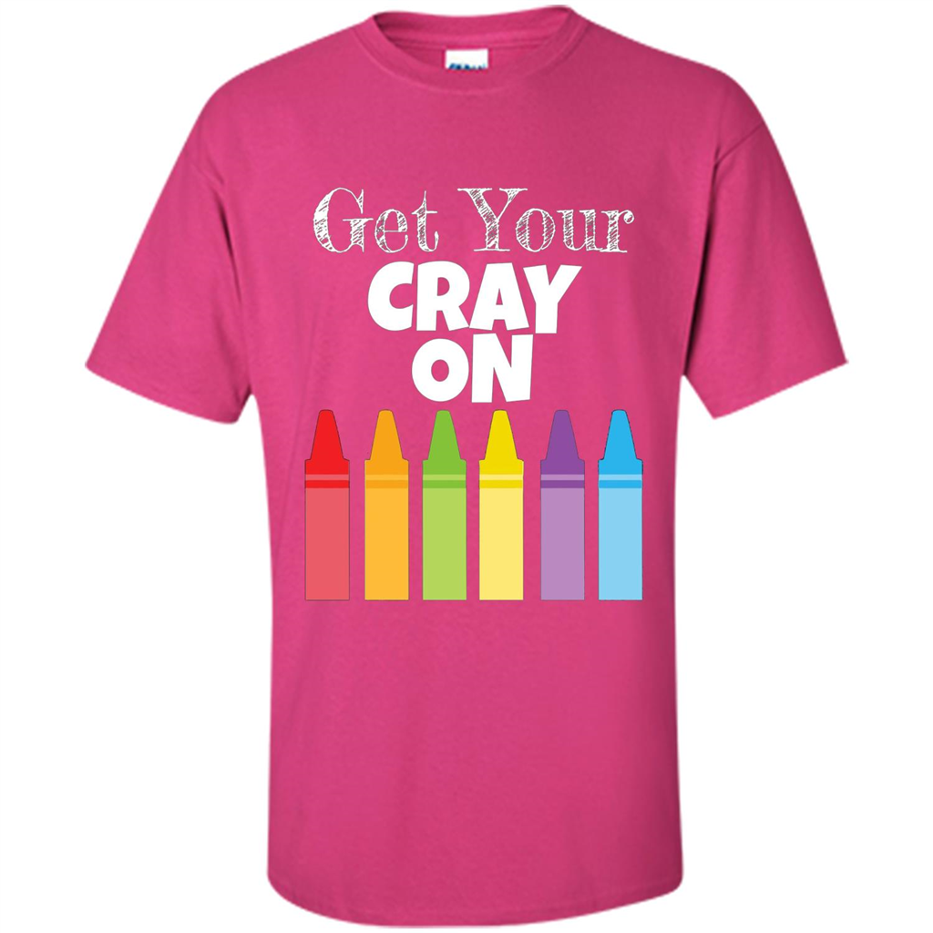 Get Your Cray On T-shirt Heliconia
