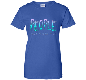 People Not A Big Fan T-shirt