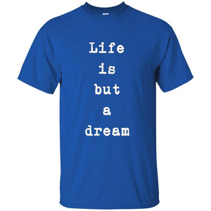 Life Is But A Dream T-shirt