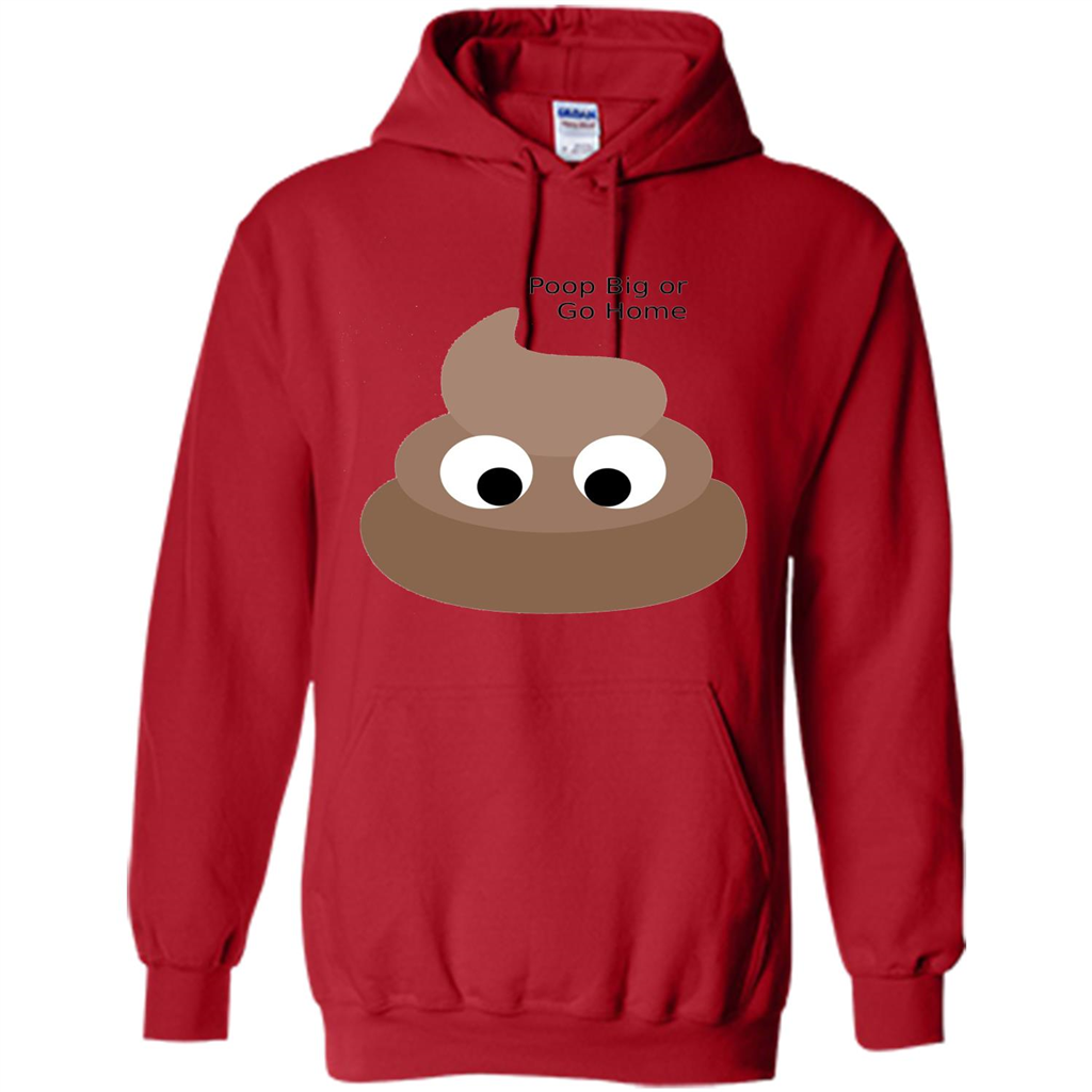 Poop Big or Go Home T-shirt Funny Poop Emotion T-shirt Red