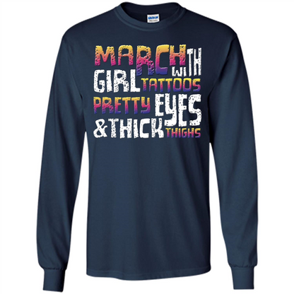 March Girl T-shirt With Tattoos Pretty Eyes and Thick Thighs Navy