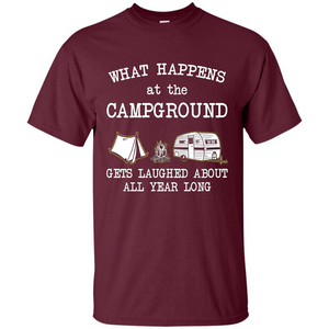 Camping T-shirt What Happens At The Campground Gets Laughed T-shirt