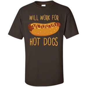 Hot Dogs T-shirt Will Work For Hot Dogs