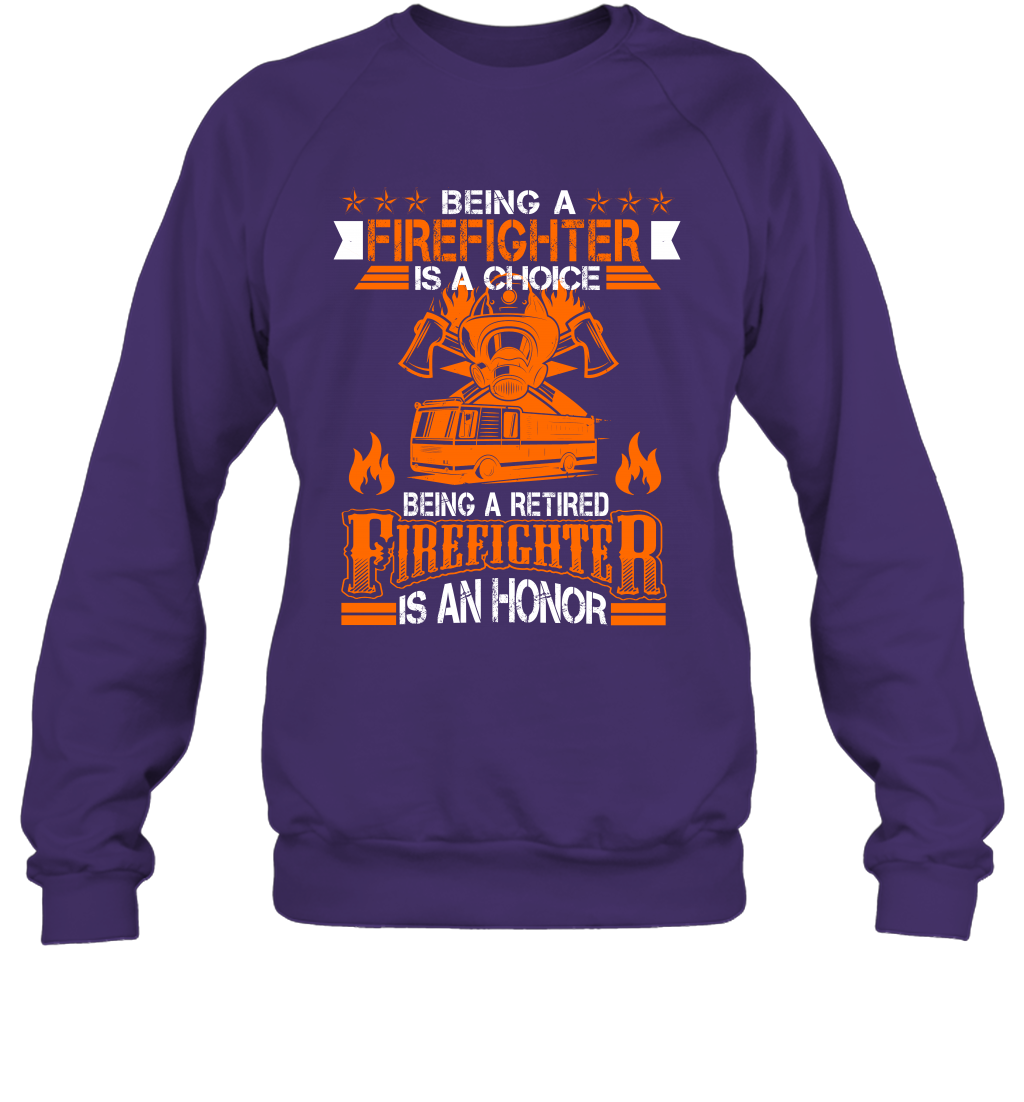 Being A Firefighter Is A Choice Being A Retired Firefighter Is An Honor Shirt Sweatshirt Purple
