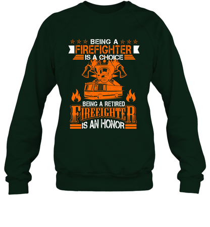 Being A Firefighter Is A Choice Being A Retired Firefighter Is An Honor Shirt Sweatshirt Forest