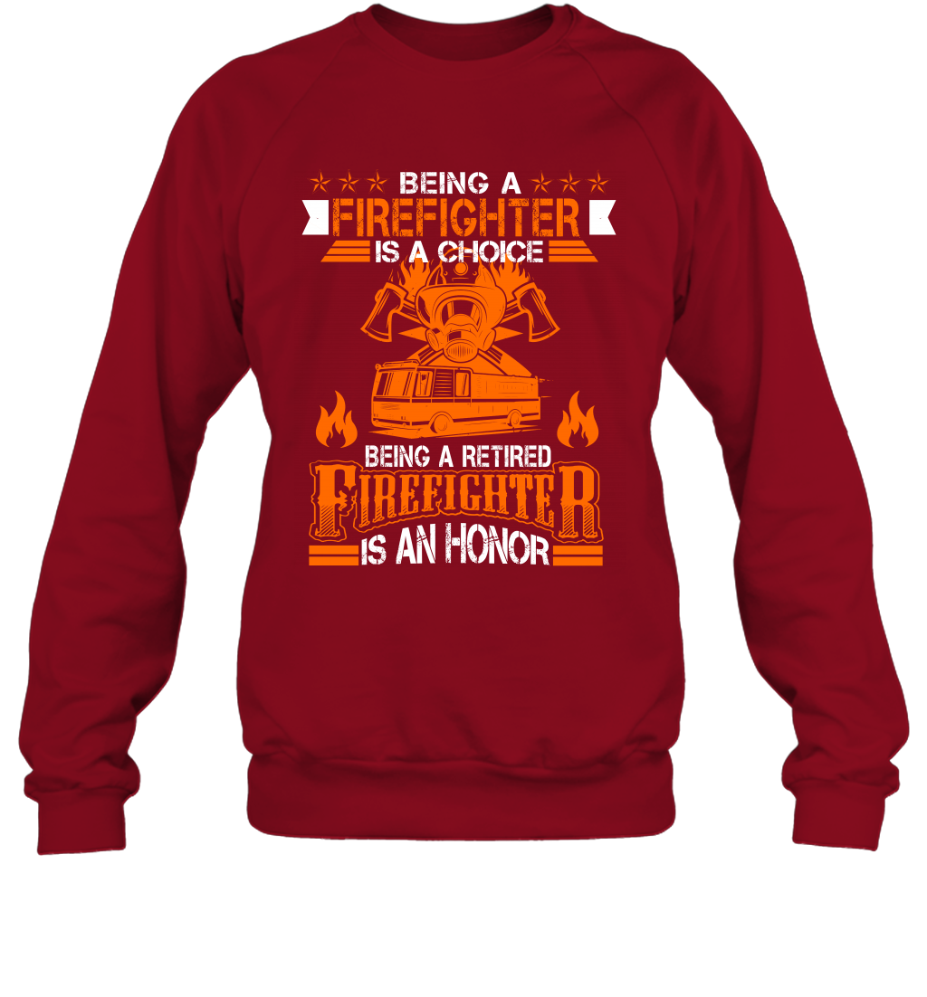 Being A Firefighter Is A Choice Being A Retired Firefighter Is An Honor Shirt Sweatshirt Cardinal Red