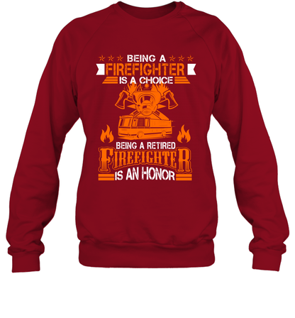 Being A Firefighter Is A Choice Being A Retired Firefighter Is An Honor Shirt Sweatshirt Cardinal Red