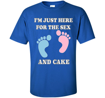 I'm Just Here For The Sex And Cake Baby Shower Gender Reveal T-shirt Royal