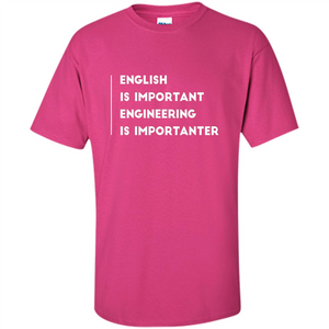 English Is Important Engineering Is Importanter T-shirt