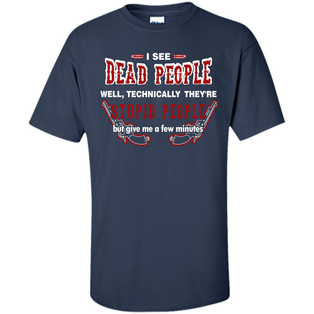 I See Dead People Well Technically They're Stupid People, But Give Me A Few Minutes Navy