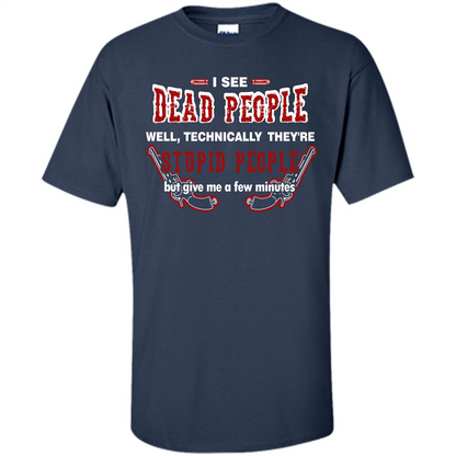 I See Dead People Well Technically They're Stupid People, But Give Me A Few Minutes Navy