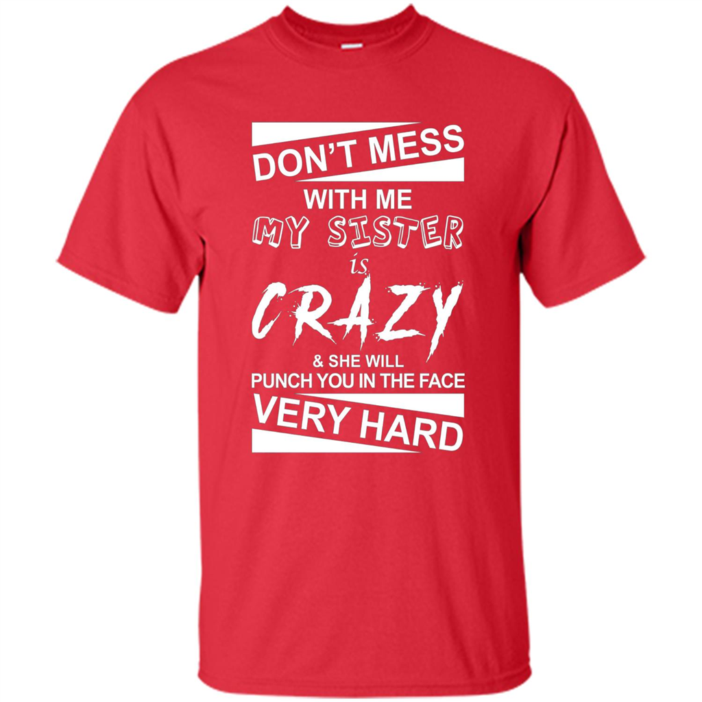 Don' Mess With Me My Sister Is Crazy She Will Punch You T-Shirt Png Red