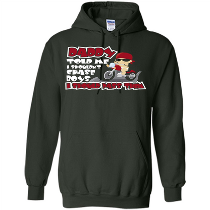 Family Daddy Told Me I Shouldn't Chase Boys I Should Pass Them T-shirt Forest Green