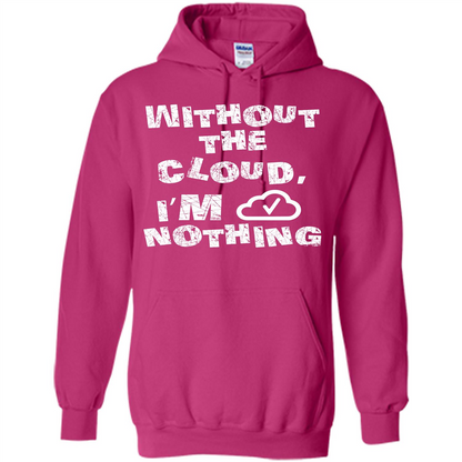 Without The Cloud I’m Nothing T-shirt Heliconia