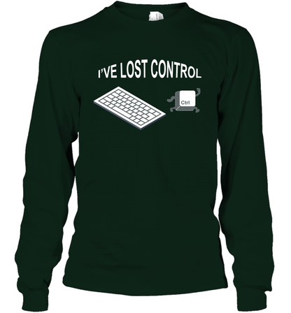 I've Lost Control Funny Ctrl Button Shirt Long Sleeve T-Shirt Long Sleeve T-Shirt Forest Green