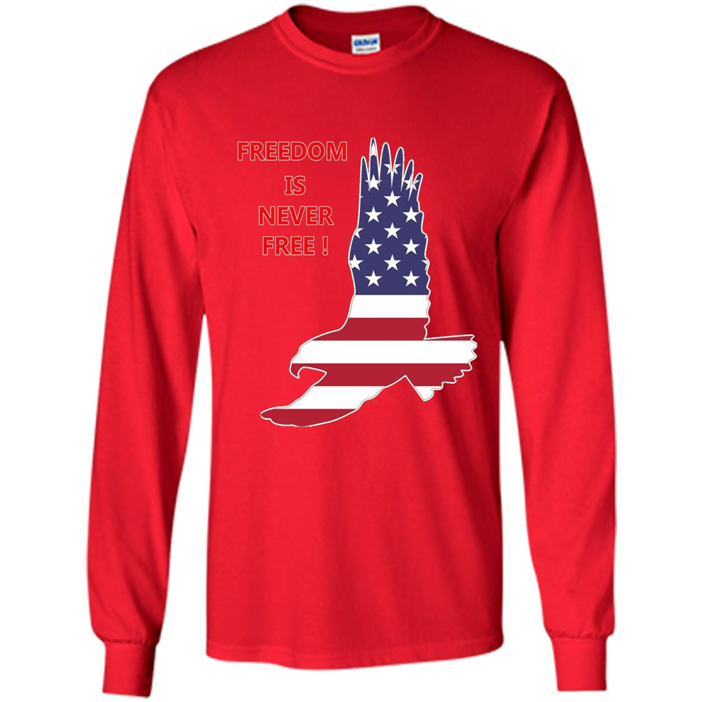 Freedom Is Never Free T-shirt