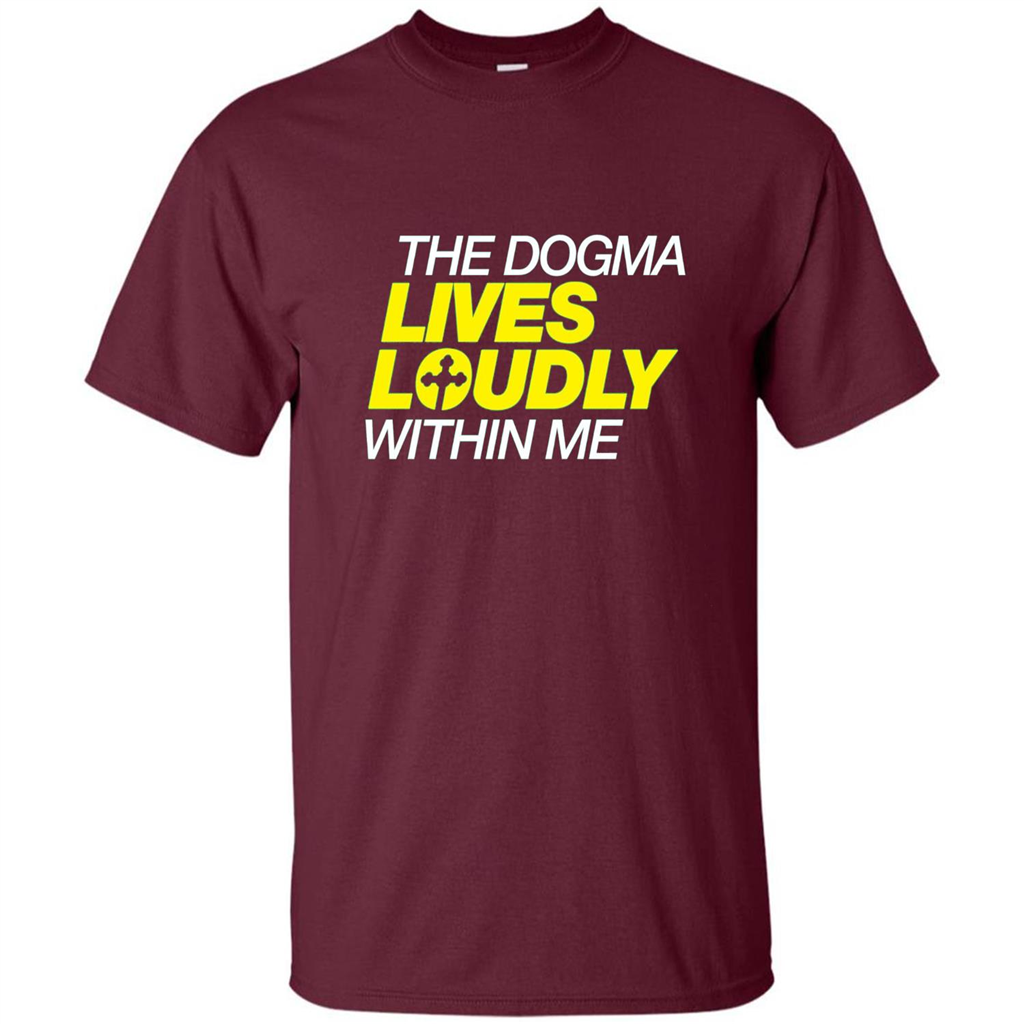 Dogma Lives Loudly Within Me Catholic Conservative T-Shirt Maroon