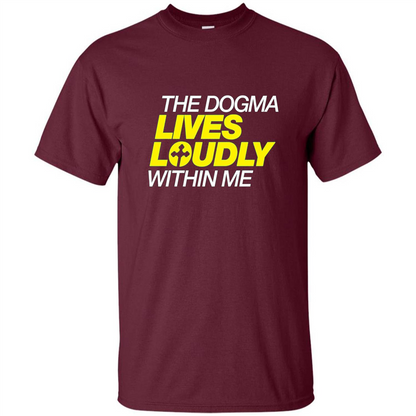 Dogma Lives Loudly Within Me Catholic Conservative T-Shirt Maroon