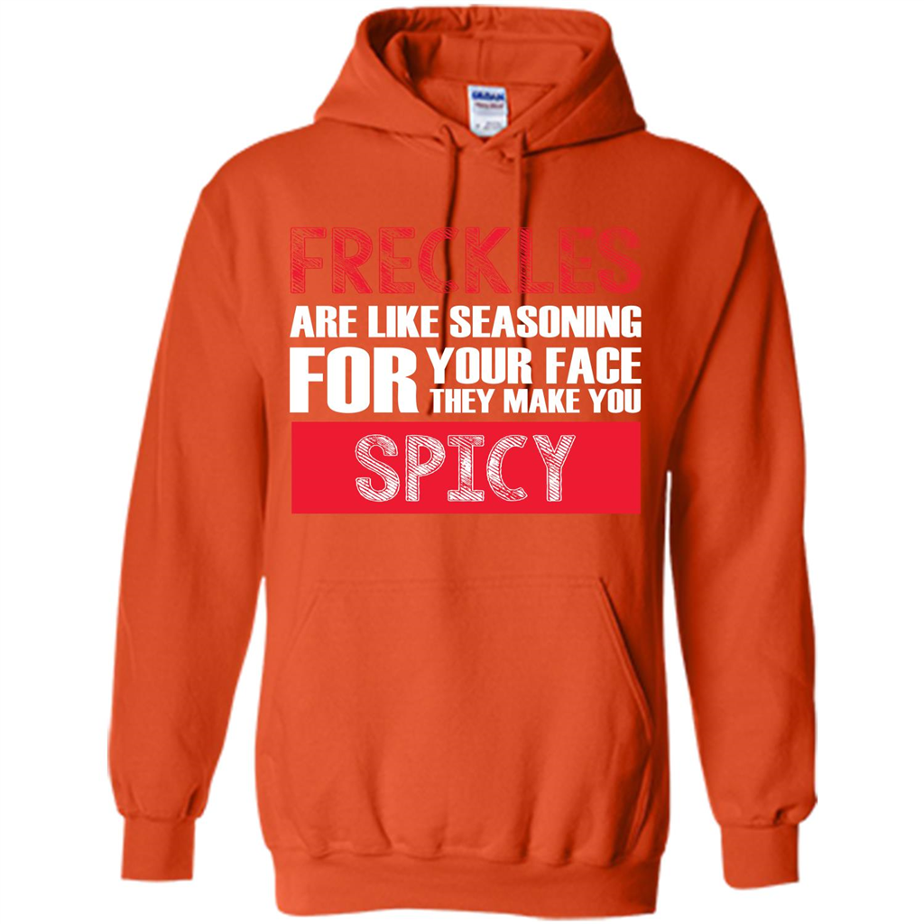 Freckles Are Like Seasoning For Your Face They Make You Spicy T-shirt Orange