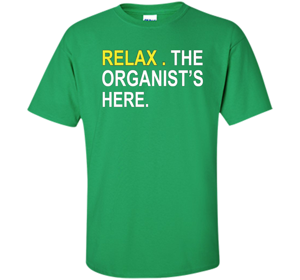 Relax The Organist's Here T-shirt Irish Green