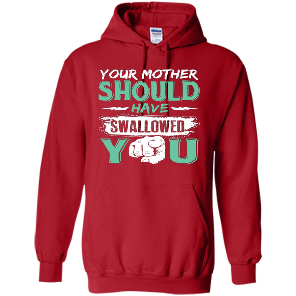 Your Mother Should Have Swallowed You Funny T-shirt Red
