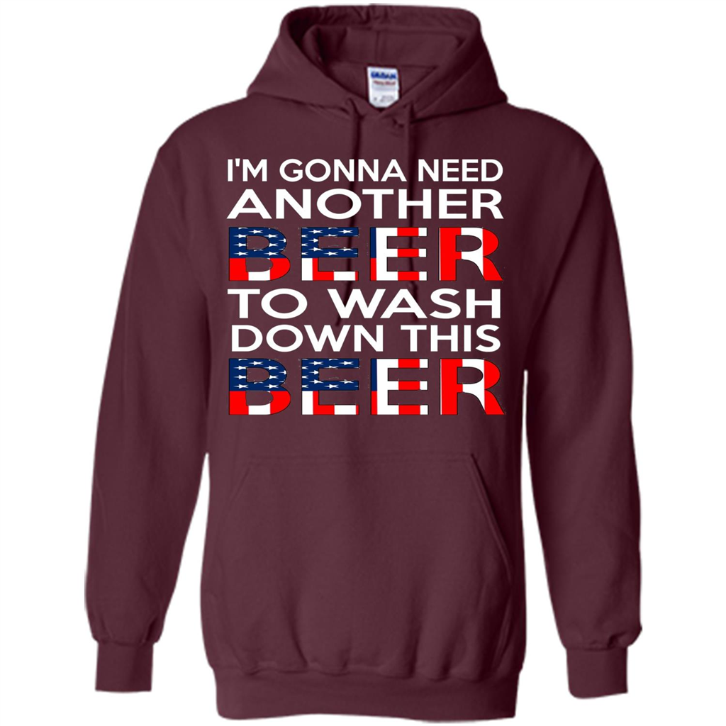 Beer T-Shirt I'm Gonna Need Another Beer To Wash Down This Beer Maroon