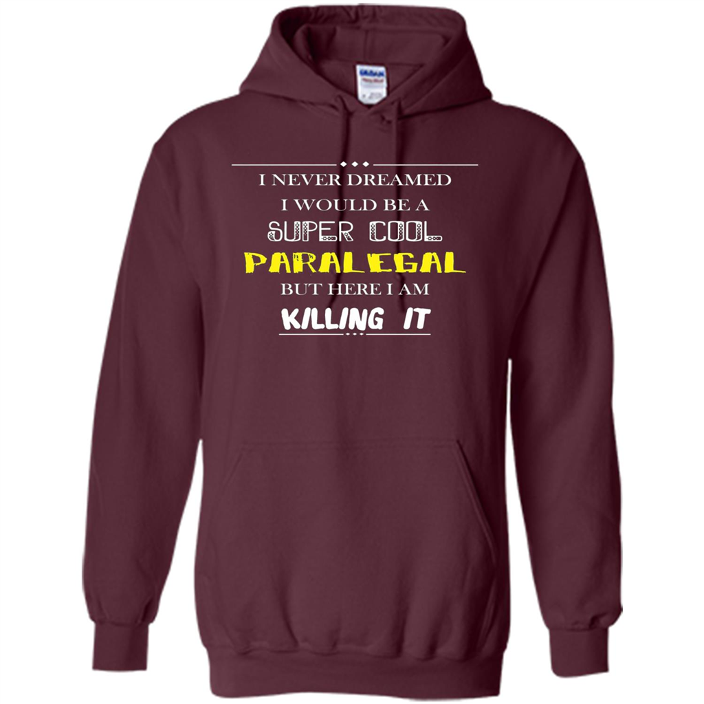 Paralegal - I Never Dreamed I Would Be A Super Cool T-shirt Maroon