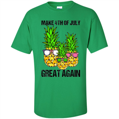 Funny Pineapple Flag T-shirt Make 4th Of July Great Again Irish Green