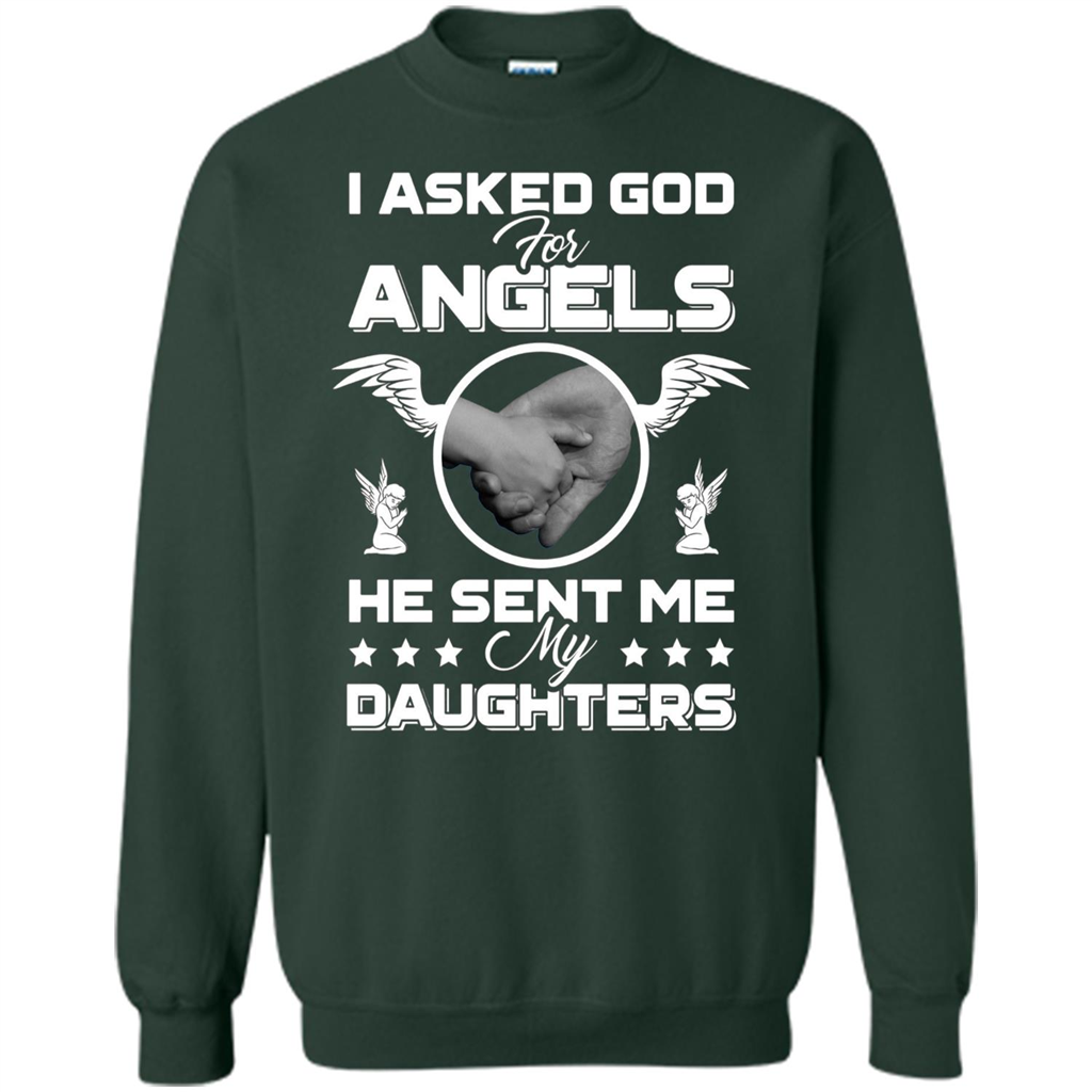 Mom Dad T-shirt I Asked God For Angels He Sent Me My Daughters Forest Green