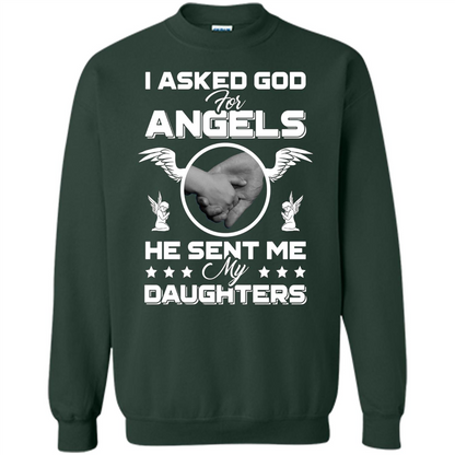 Mom Dad T-shirt I Asked God For Angels He Sent Me My Daughters Forest Green